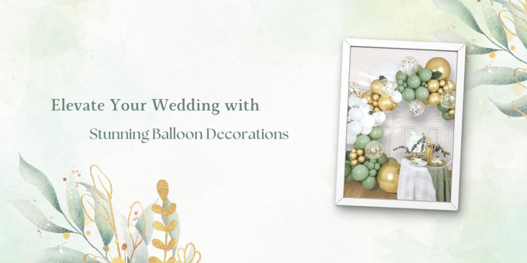 Elevate Your Wedding with Stunning Balloon Decorations 2 Image