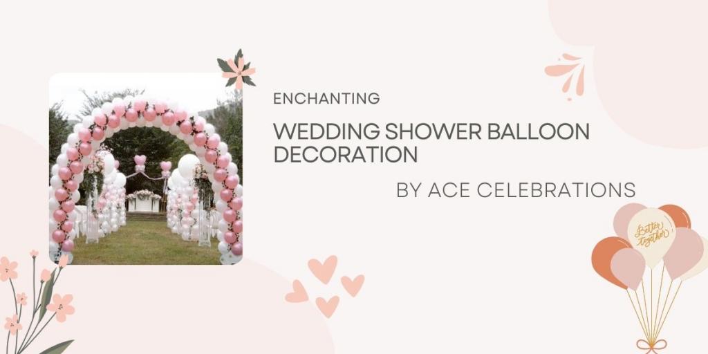 Enchanting Wedding Shower Balloon Decoration by Ace Celebrations 2 Image