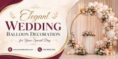 Elegant Wedding Balloon Decoration For Your Spec