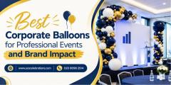 Best Corporate Balloons For Professional Events 