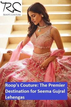 Roops Couture The Premier Destination For Seema 