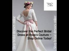 Discover The Perfect Bridal Dress At Roops Coutu