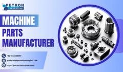 Machine Parts Manufacturer - Precision And Relia