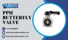 Pph Butterfly Valve  Trusted Choice For Industry