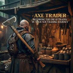 Axe Trader - Becoming The One Up Trader In Your 