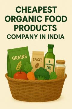 Chepest Organic Food Products Company In India