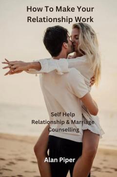 How To Make Your Relationship Work - Self Help B