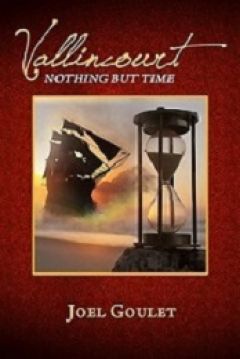 Vallincourt Nothing But Time A Novel By Joel Gou