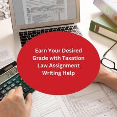 Desired Grade With Taxation Law Assignment Writi