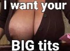 I Want Your Big Soft Lovely Boobs, The Bigger Th